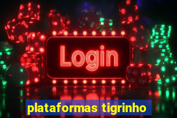 plataformas tigrinho